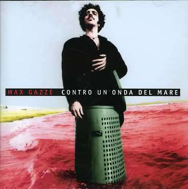 Contro Un Onda Del Mare - Max Gazze - Musiikki - VIRGIN - 0724384039028 - tiistai 27. huhtikuuta 2004