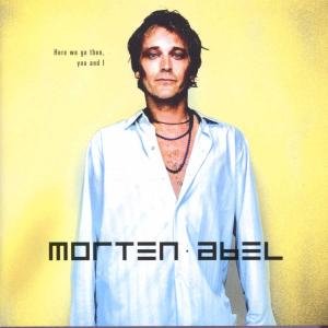Morten Abel-here We Go then You and I - Morten Abel - Musiikki - EMI - 0724384844028 - tiistai 13. tammikuuta 2009