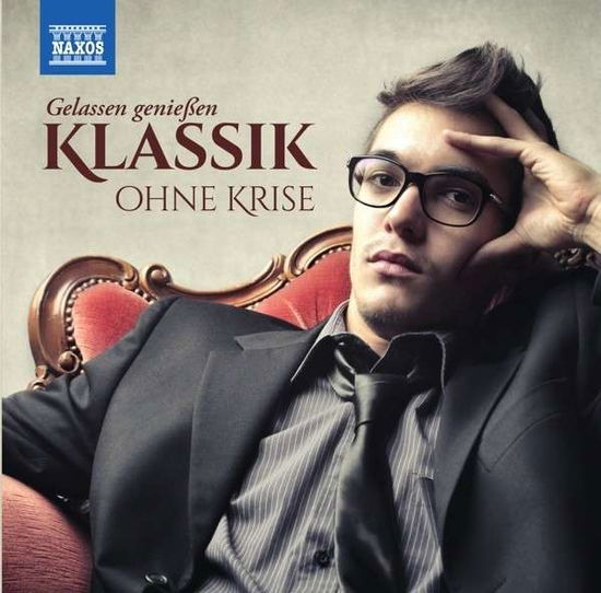 Klassik ohne Krise: Gelassen - Alty, Alison / Antál, Mátyás / Berkes, Kálmán / Budapest Strings / Camden, Anthony / Camerata Cassovia / Capella Istropolitana / Chang, Hae Won / Concentus Hungaricus / Drahos, Béla / Eichhorn, Friedemann / Georgiadis, John / Halstead, Anthony / Hanslip, - Music - Naxos - 0730099130028 - October 28, 2013