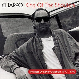 Chappo-king of the Shouters - Roger Chapman - Music - POLYGRAM - 0731452358028 - August 21, 2007