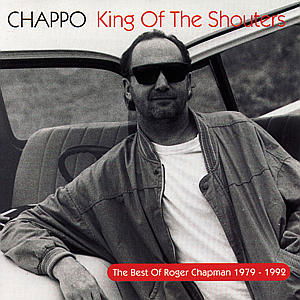 Chappo-king of the Shouters - Roger Chapman - Musiikki - POLYGRAM - 0731452358028 - tiistai 21. elokuuta 2007