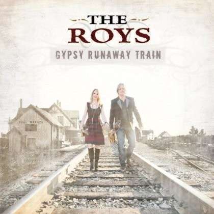 Cover for The Roys · Gypsy Runaway Train (CD) (2013)