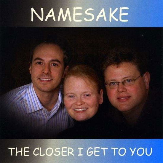 Cover for Namesake · Closer I Get to You (CD) (2009)