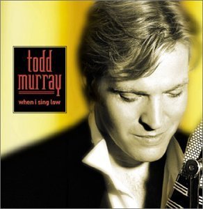 When I Sing Low - Todd Murray - Musikk - Zate Entertainment - 0734996910028 - 19. februar 2002