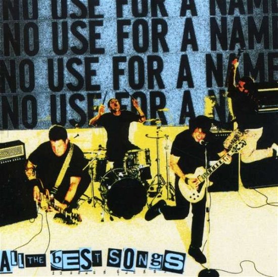 All the Best Songs - No Use for a Name - Music - FAT WRECK CHORDS - 0751097069028 - July 10, 2007