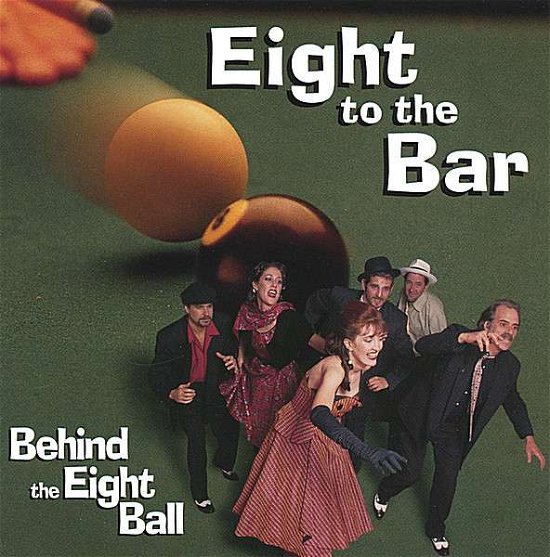 Cover for Eight to the Bar · Behind the Eight Ball (CD) (2006)