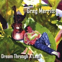 Dream Through a Leaf - Greg Merritt - Music - CD Baby - 0796873028028 - February 19, 2008