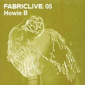 Fabric Live 5 - Howie B - Música - FABRIC - 0802560001028 - 3 de setembro de 2002
