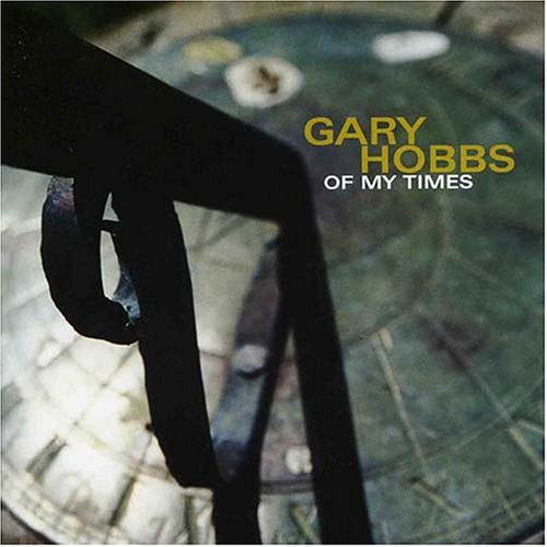 Of My Times - Gary Hobbs - Musique - ORIGIN - 0805558243028 - 17 août 2004