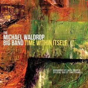 Cover for Michael -Big Band- Waldrop · Time Within Itself (CD) (2015)