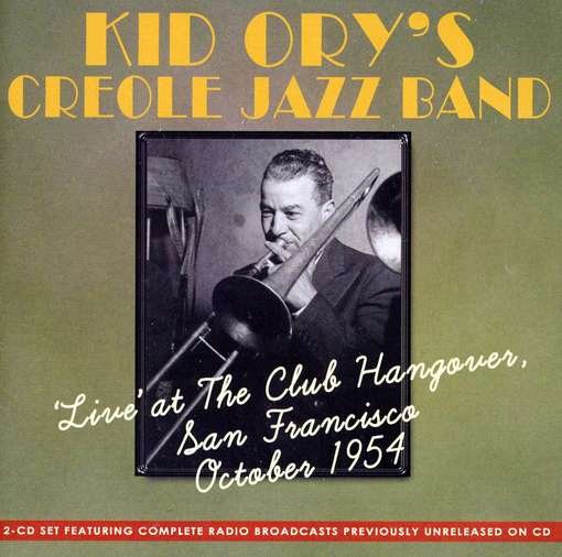 Cover for Kid Ory &amp; Creole Jazz Band · Live At The Club Hangover San Fran (CD) (2011)