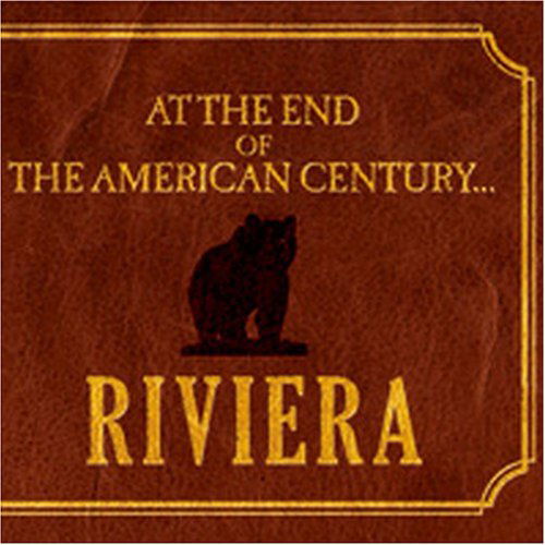 Cover for Riviera · At the End of the American Century (CD) (2005)