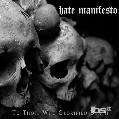 Cover for Hate Manifesto · To Those Who Glorified Death (LP) (2018)