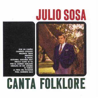 Julio Sosa Canta Folklore - Julio Sosa - Muzyka - SON - 0828767686028 - 16 maja 2006