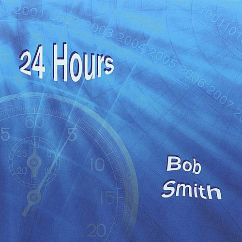 Cover for Bob Smith · 24 Hours (CD) (2007)