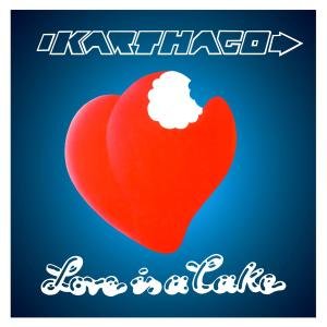 Cover for Karthago · Love is a Cake (CD) (2017)