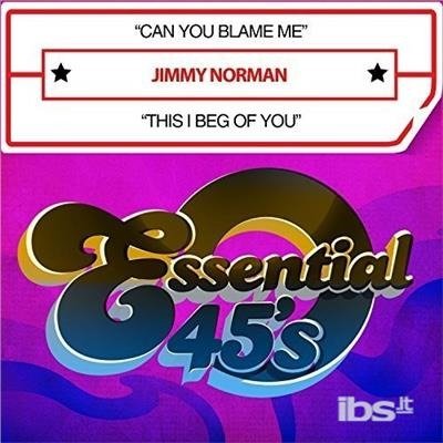 Cover for Jimmy Norman  · Can You Blame Me / This I Beg Of You (CD)