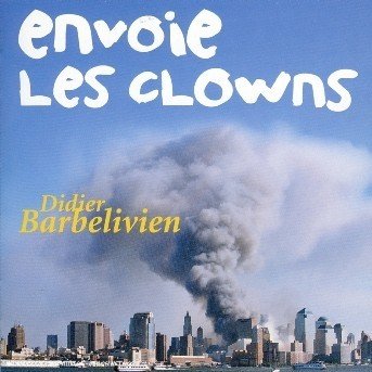 Didier Barbelivien · Envoie Les Clowns (CD) (2005)
