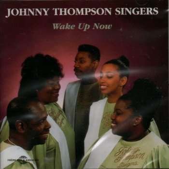Johnny Thompson Singers · Wake Up Now (CD) (1997)