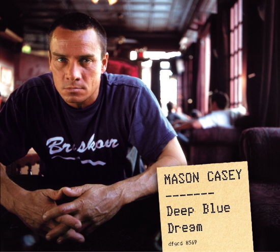 Deep Blue Dream - Mason Casey - Music - Dixiefrog - 3448969252028 - January 15, 2004