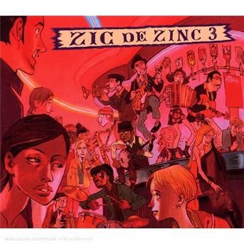 Zic De Zinc 3 - V/A - Musiikki - WAGRAM - 3596971307028 - maanantai 4. maaliskuuta 2019