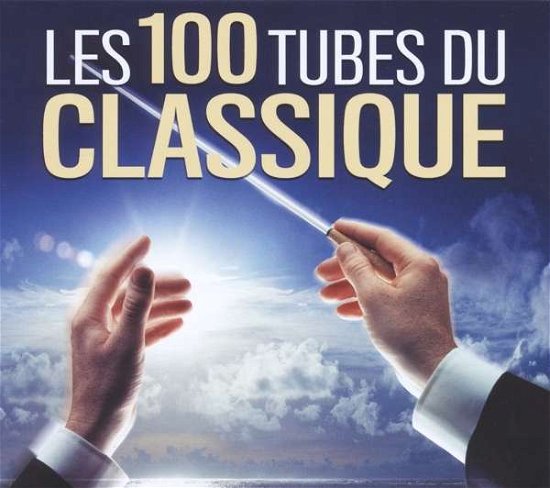 Les 100 Tubes Du Classique / Various - Les 100 Tubes Du Classique / Various - Musikk - Wagram - 3596973262028 - 16. oktober 2015