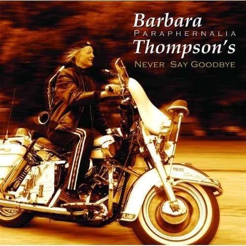 Cover for Barbara Thompson · Never Say Goodbye (CD) (2009)