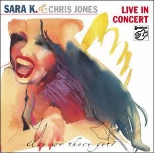Sara K. & Chris Jones - Are We There Yet? - Sara K. & Chris Jones - Musiikki - STOCKFISCH RECORDS - 4013357603028 - torstai 4. syyskuuta 2003