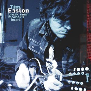 Cover for Tim Easton · Break Your Mother's Heart (CD) (2003)