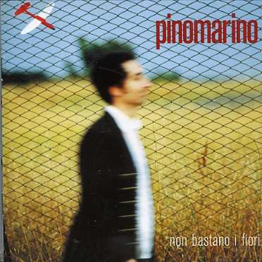 Cover for Pino Marino · Non Bastano I Fiori (CD) (2006)