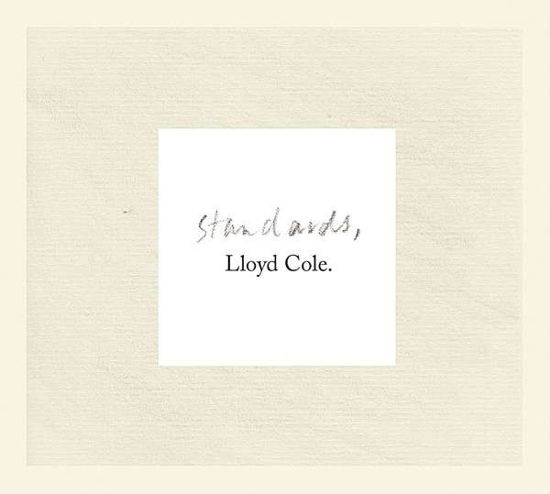 Standards - Lloyd Cole - Muziek - TAPETE - 4047179750028 - 21 juni 2013