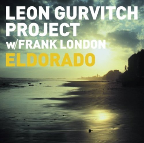 Eldorado - Leon -Project- Gurvitch - Muziek - MORGENLAND - 4250317457028 - 2 juni 2016