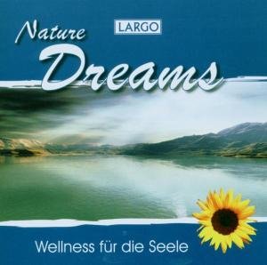Cover for Largo · Nature Dreams-entspannungsmusik (CD) (2006)
