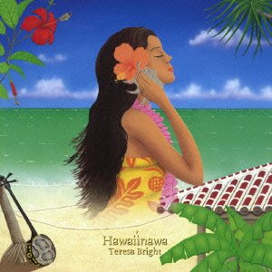 Cover for Teresa Bright · Hawaiinawa (CD) [Japan Import edition] (2007)