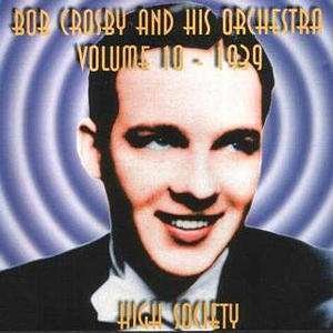 High Society Vol.10 - Bob -Orchestra- Crosby - Musik - HALCYON - 5019317013028 - 2. oktober 2006