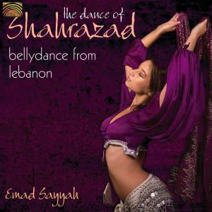 Cover for Emad Sayyah · The Dance Of Shahrazad-Bellydance From Lebanon (CD) (2007)