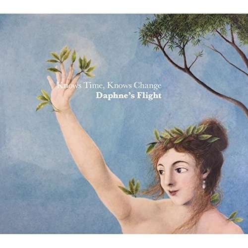 Daphnes Flight · Knows Time. Knows Change (CD) (2017)