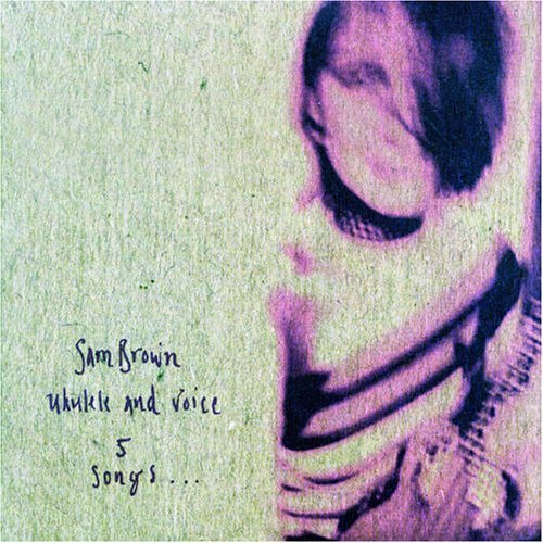 Cover for Sam Brown · Ukulele &amp; Voice Ep (CD) [Reissue edition] (2009)