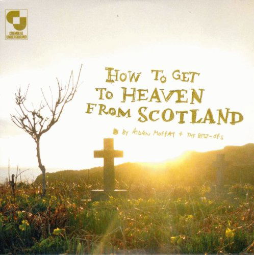 Cover for Aidan Moffat · How To Get To Heaven From (CD) (2009)