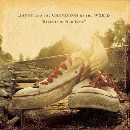 Streets Of Our Time - Danny & the Champions of the World - Musik - LOOSE MUSIC - 5029432009028 - 25 januari 2010