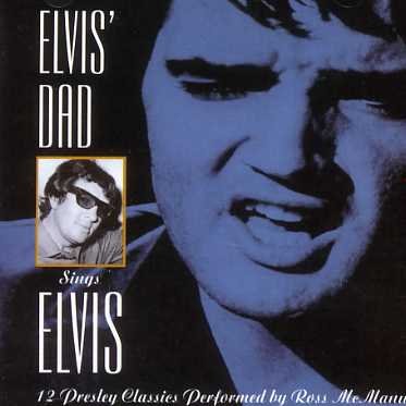 Elvis'dad Sings Elvis - Ross MC Manus - Musik - HALK - 5030073066028 - 27. august 2009