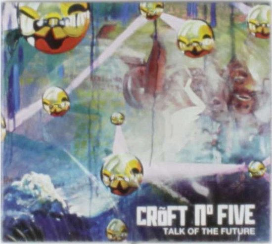 Talk of the Future - Croft No Five - Musikk - PLANET FIVE RECORDS - 5031642625028 - 11. oktober 2004