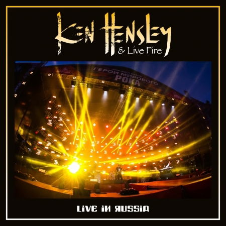 Cover for Ken Hensley &amp; Live Fire · Live In Russia (CD) (2019)