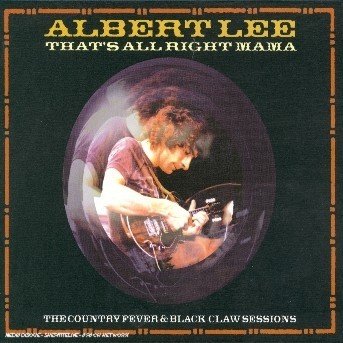 Cover for Albert Lee · That's Alright Mama (The Country Fever and Black Claw Sessions) (CD) (2003)