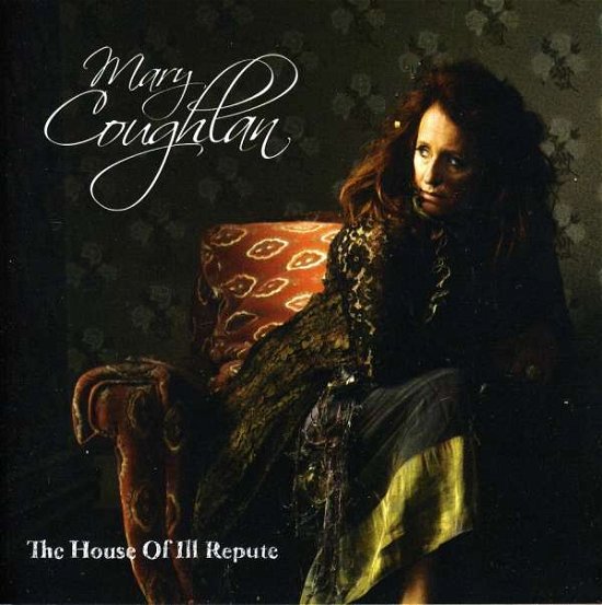 House Of Ill Repute - Mary Coughlan - Musiikki - RUBYWORKS - 5050954233028 - maanantai 15. marraskuuta 2010