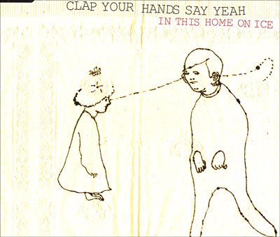Cover for Clap Your Hands Say Yeah · In This Home on Ice (SCD) (2006)