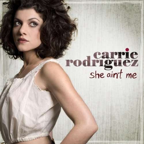 Cover for Carrie Rodriguez · Carrie Rodriguez-she Aint Me (CD) (2008)