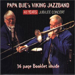 40 Years Jubilee Concert - Papa Bue's Viking Jazzband - Musiikki - SAB - 5708564201028 - keskiviikko 22. helmikuuta 2006