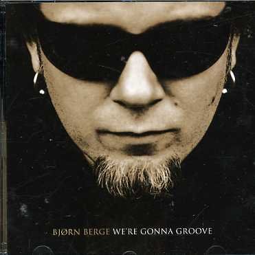 Cover for Bjorn Berge · We're Gonna Groove (CD) (2016)