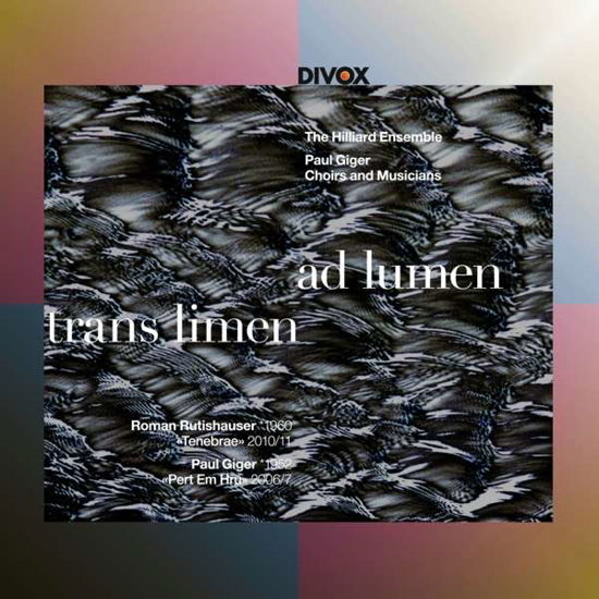 Trans Limen Ad Lumen - Hilliard Ensemble / Paul Giger - Music - DIVOX - 7619913217028 - November 10, 2017